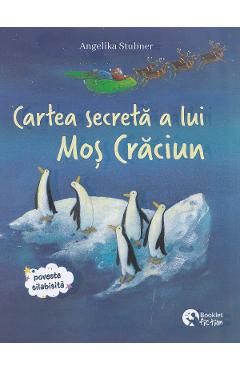 Intamplari de Craciun. Cartea secreta a lui Mos Craciun - Alexandra Fischer-Hunold, Angelika Stubner