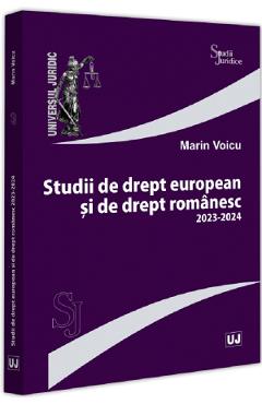 Studii de drept european si de drept romanesc 2023-2024 - Marin Voicu - UNIVERSUL JURIDIC