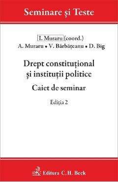 Drept constitutional si institutii politice. Caiet de seminar Ed.2 - Andrei Muraru