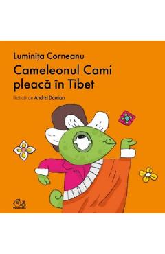 Cameleonul Cami pleaca in Tibet - Luminita Corneanu
