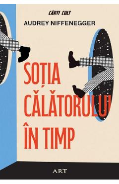 Sotia calatorului in timp - Audrey Niffenegger