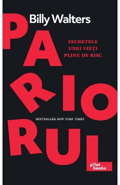 Pariorul. Secretele unei vieti pline de risc - Billy Walters