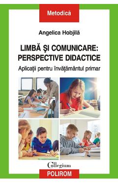 Limba si comunicare: Perspective didactice - Angelica Hobjila