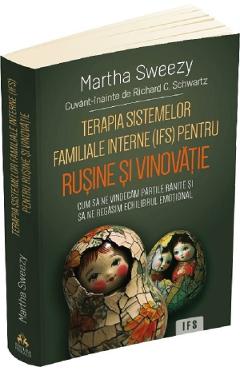 Terapia sistemelor familiale interne (IFS) pentru rusine si vinovatie - Martha Sweezy