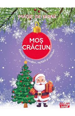 Magie de iarna: Mos Craciun. Povestim, colindam, recitam si coloram - ARS LIBRI