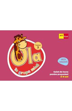 Ola in grupa mica 3-4 ani. Caiet de lucru pentru prescolari. Caietul 3 - GRUPUL EDITORIAL ART