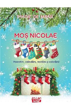 Magie de iarna: Mos Nicolae. Povestim, colindam, recitam si coloram - ARS LIBRI