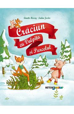 Craciun cu Vulpita si Purcelul - Annette Herzog