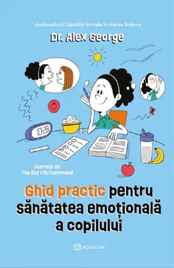 Ghid practic pentru sănătatea emoțională a copilului - Alex George