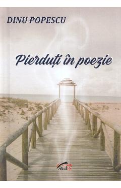 Pierduti in poezie - Dinu Popescu - STUDIS