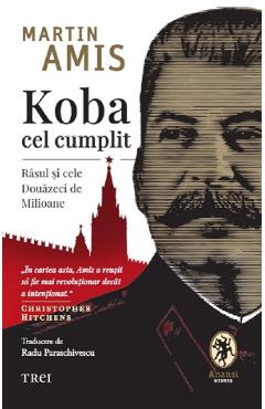 Koba cel cumplit. Rasul si cele douazeci de milioane - Martin Amis