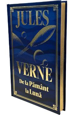 De la Pamant la Luna (Editie de colectie) - Jules Verne - DIDACTICA PUBLISHING HOUSE
