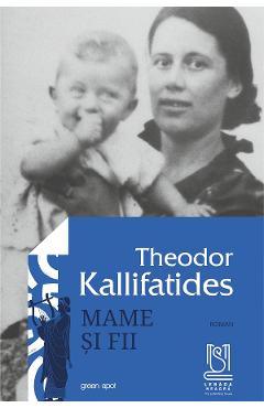 Mame si fii - Theodor Kallifatides - LEBADA NEAGRA