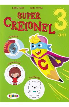 Super Creionel 3 ani - Inesa Tautu, Irina Afteni - DORINTA