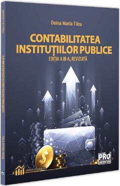 Contabilitatea institutiilor publice Ed.3 - Doina Maria Tilea