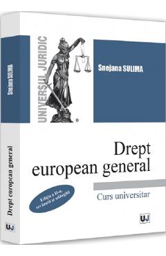 Drept european general. Curs universitar Ed.2 - Snejana Sulima