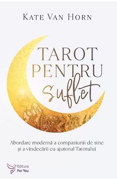 Tarot pentru suflet - Kate Van Horn