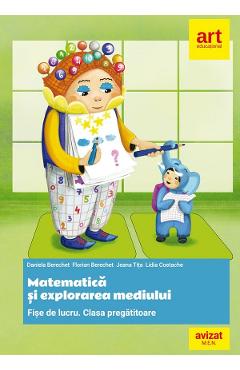 Matematica si explorarea mediului - Clasa pregatitoare - Fise de lucru diferentiate - Daniela Berechet, Florian Berechet - GRUPUL EDITORIAL ART