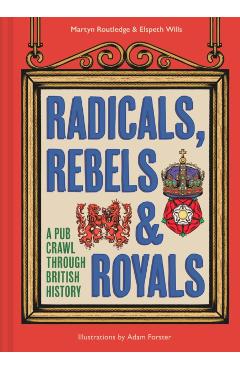 Radicals, Rebels and Royals - Martyn|wills Routledge
