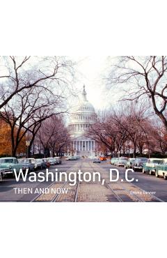 Washington, D.C. Then and Now - Emma Tanner