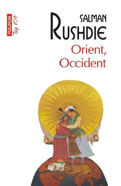 Orient, Occident - Salman Rushdie - POLIROM