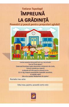 Impreuna la gradinita. Povestiri si poezii pentru prescolari zglobii! - Tatiana Tapalaga - LIZUKA EDUCATIV