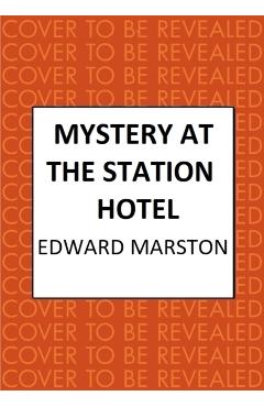 Mystery at the Station Hotel - Edward Marston