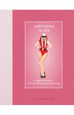 Lady Gaga Is Life - Kathleen Perricone