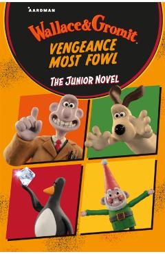 Wallace & Gromit Vengeance Most Fowl: The Junior Novel - Amanda Aardman Animations|li