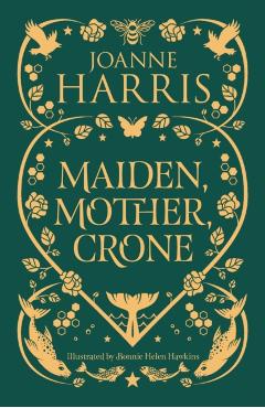 Maiden, Mother, Crone - Joanne Harris