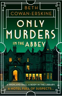 Only Murders in the Abbey - Beth Cowan-erskine