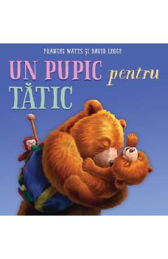 Un pupic pentru tatic - Frances Watts - GRUPUL EDITORIAL ART