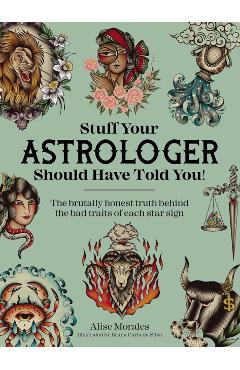 Stuff Your Astrologer Should Have Told You - Alise Morales