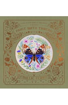 Paint with Thread: in the Garden - Emillie (author) Ferris