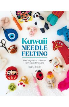 Kawaii Needle Felting - Helena Zaichik