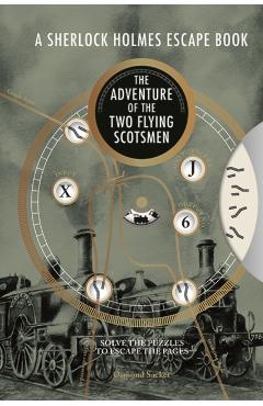 Sherlock Holmes Escape Book: The Adventure of the Two Flying Scotsmen - Ormond Sacker