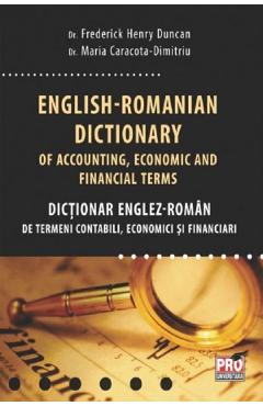 English-Romanian dictionary of accounting, economic and financial terms. Dictionar Englez-Roman de termeni contabili, economici si financiari