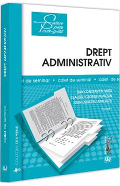 Drept administrativ. Caiet de seminar. Partea 1 - Dan Constantin Mata, Claudiu George Pupazan, Ioan Dumitru Apachitei