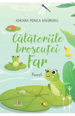 Calatoriile broscutei Far - Adriana Monica Gheorghiu