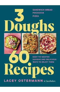 3 Doughs, 60 Recipes - Lacey Ostermann