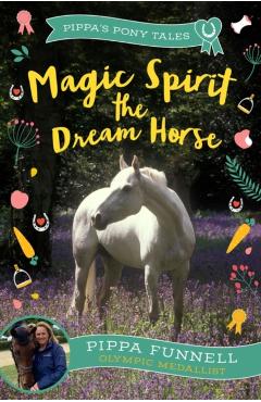 Magic Spirit the Dream Horse - Pippa Funnell