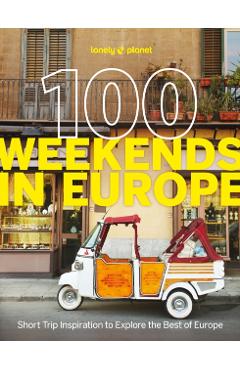 Lonely Planet 100 Weekends in Europe -