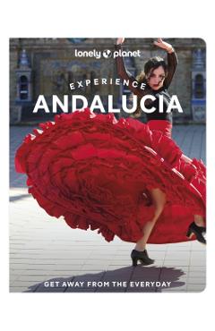 Lonely Planet Experience Andalucia - Anna|flores Watson Lonely Planet|kaminski