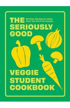 Seriously Good Veggie Student Cookbook -