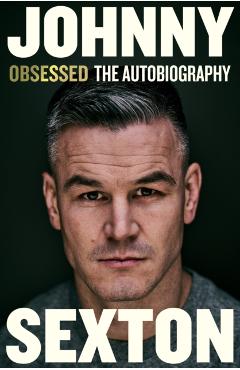 Obsessed: The Autobiography - Johnny Sexton