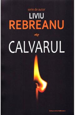 Calvarul - Liviu Rebreanu - LIVIU REBREANU