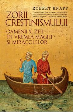 Zorii crestinismului - Robert Knapp - HUMANITAS