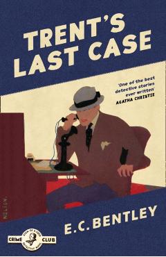 Trent’s Last Case - E. C. Bentley