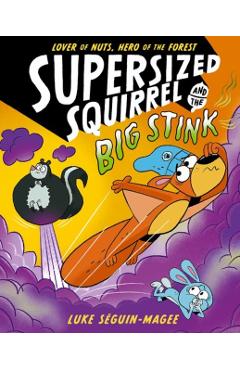 Supersized Squirrel and the Big Stink - Luke Seguin-magee