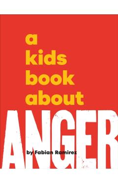 A Kids Book About Anger - Fabian Ramirez